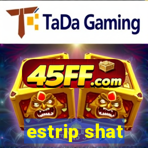 estrip shat
